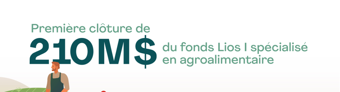 Power Sustainable annonce la première clôture de 210 M$ du fonds Lios | spécialisé en agroalimentaire
